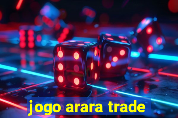 jogo arara trade